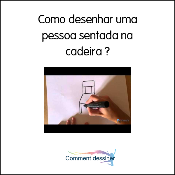 Como desenhar uma pessoa sentada na cadeira